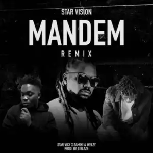 Star Vicy - Mandem (Remix) ft. Samini & Welzy